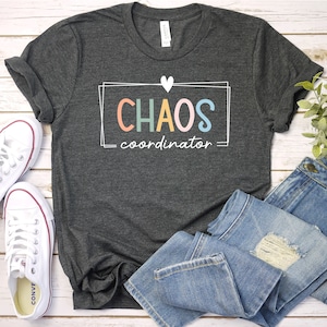 Chaos Coordinator Chaos Coordinator Shirt Chaos Coordinator T-Shirt Teacher Shirt Chaos Shirt Chaos Tee Funny Chaos Mothers Day Gift GBD1886