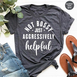 Not Bossy Aggressively Helpful Shirt for Women, Not Bossy Shirt for Boss Boss Gift for Women Funny Tshirt for Women Trendy Bossy Tee GBD2031