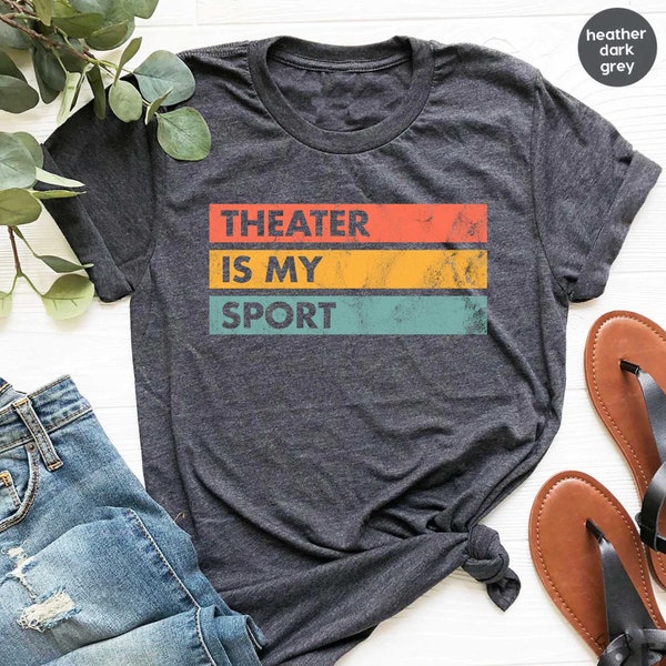 Theater Is My Sport Shirt Actor Shirt Actress Shirt Acting Shirt Theatre Gift Funny Shirt Drama Shirt Theater Gift Theatre Shirt / GBD2050