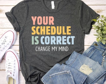 Your Schedule Is Correct School Counselor, Back To School Counselor Gift, Counseling Shirt, First Day Of School Gift, Counselor Week GBD2391