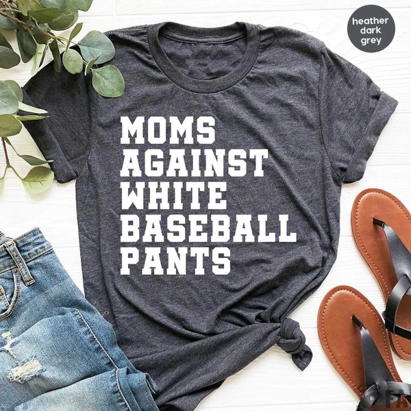 Moms Against White Baseball Pants, Baseball Mom Shirt, Baseball Mama Shirt, Tball Mom Shirt, Game Day Clothing, Funny Baseball Tees GBD2036