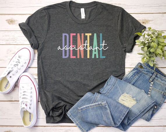 Dental Assistant Shirt Dental Assistant Shirt