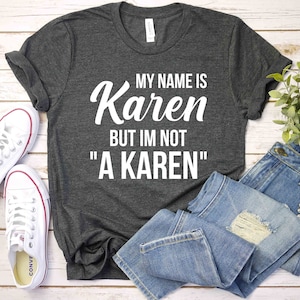 I&#39;m not &quot;A KAREN&quot; funny Karen t-shirt gift for Karen - I&#39;m the cool karen, Karen meme, Funny t shirt,  My name is karen, Karen tshirt