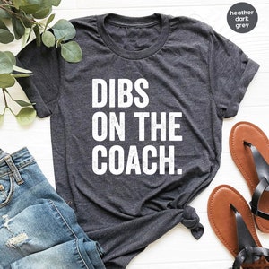 Coach's Wife Shirt Dibs On The Coach Tshirt for Women Funny Coach's Wife T Shirt Baseball Coach Wife T-Shirt Football Coach Wife Tee GBD1799