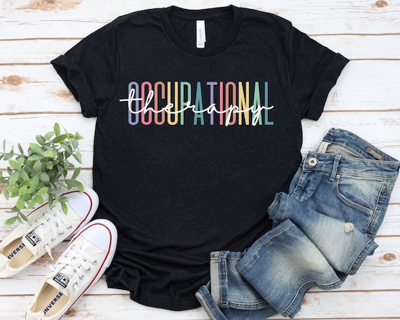 Occupational Therapy T Shirt Gift For Ot Occupational Therapy T Shirt Gift For Ot