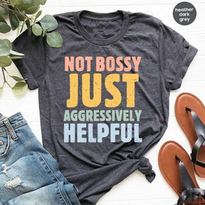 Not Bossy Aggressively Helpful Shirt for Women, Not Bossy Shirt for Boss Boss Gift for Women Funny Tshirt for Women Trendy Bossy Tee GBD1809