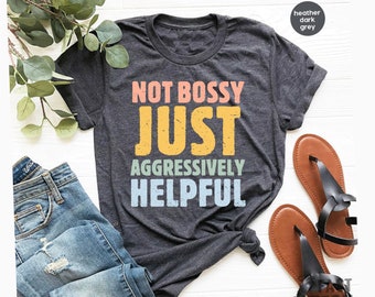 Not Bossy Aggressively Helpful Shirt for Women, Not Bossy Shirt for Boss Boss Gift for Women Funny Tshirt for Women Trendy Bossy Tee GBD1809
