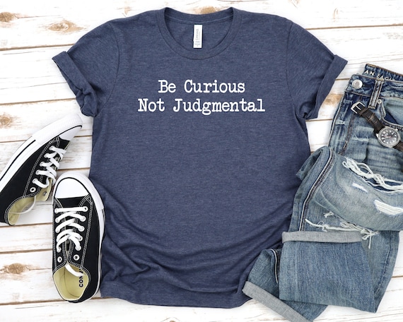 Be Curious Not Judgmental T-shirt Inspirational Quote by Walt - Etsy
