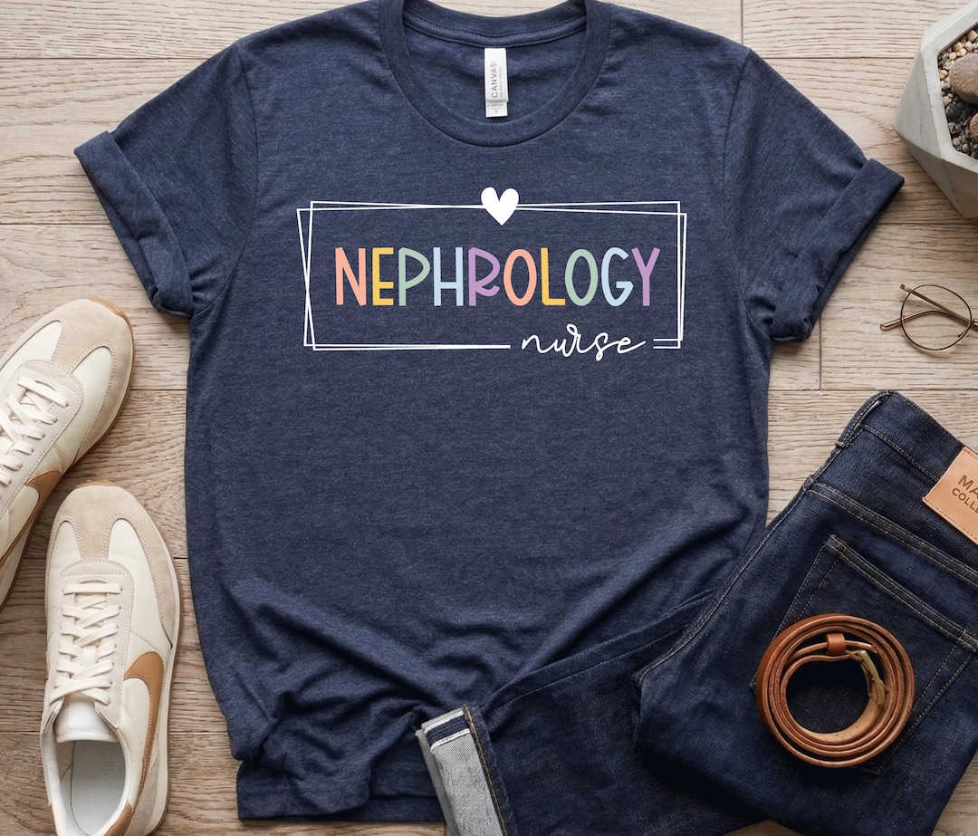Nephrology Nurse Shirt, Dialysis RN Gift, Kidney Care Medical Tee ...