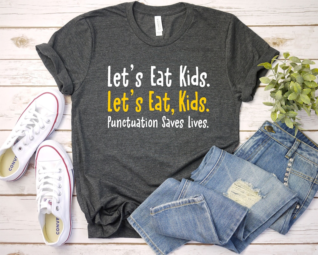 Let's Eat Kids T-Shirt - Punctuation Saves Lives Shirt Let's Eat Kids T-Shirt - Punctuation Saves Lives Shirt