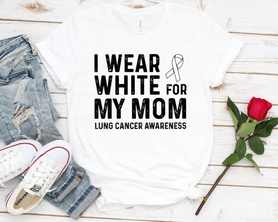 Lung Cancer Awareness T Shirt - I Wear White For My Mom Lung Cancer Awareness T Shirt - I Wear White For My Mom