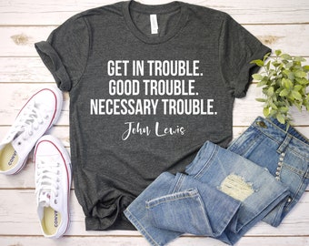 John Lewis Quote Shirt - Good Trouble Civil Rights Tee