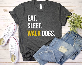 Eat Sleep Walk Dogs T-Shirt, Dog Walker Gift