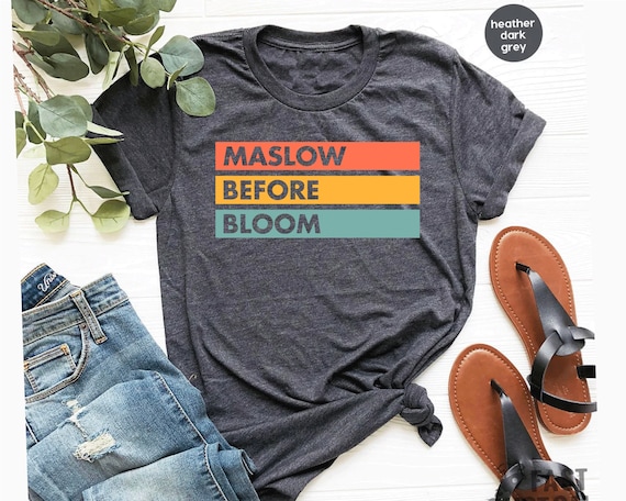 Maslow Before Bloom Shirt, Psychologist Shirt, Psych Student Gift, Psychology Grad, School Counselor Shirt, Sped Teacher Shirt Gift GBTD1735