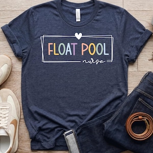 Float Pool Nurse Shirt, Float Nurse Gift, Aesthetic RN Tee, Registered Nurse RN LPN, prn Nursing, Nursing Squad, Boho Medical Shirt GBD2692