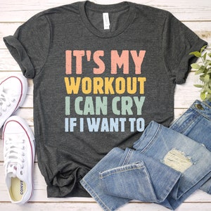 Funny Gym Workout shirt It&#39;s My Workout I Can Cry If I Want To Shirt Funny Workout shirt with Sayings for Women gym shirt mom shirt GBD1759