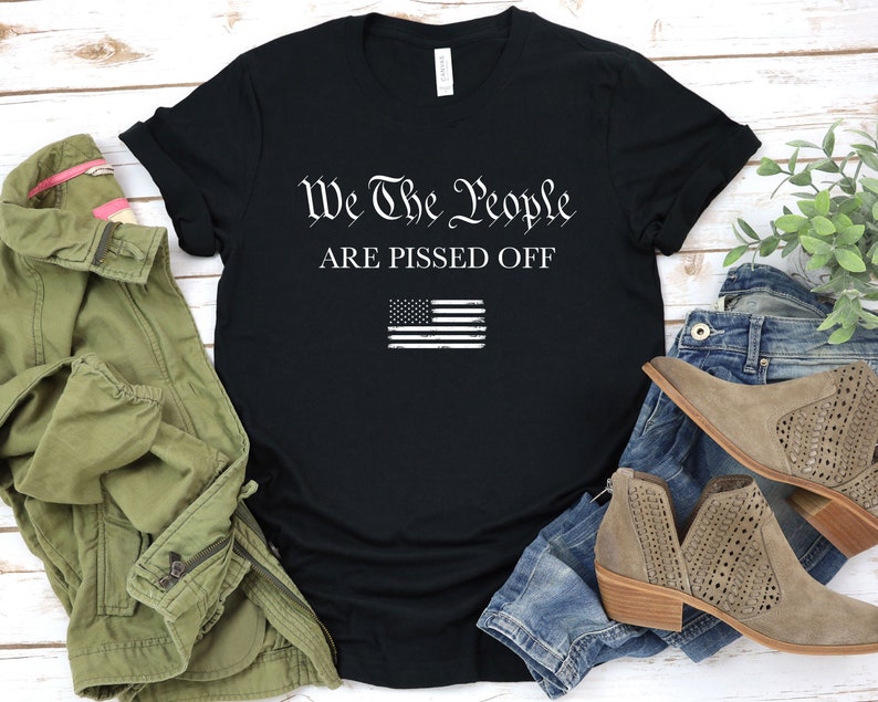 We the People are Pissed off T-shirt - Patriotic Labor Day, Fourth of July, American History Shirt, 2nd Amendment, American Pride / GBTD0375 image 1