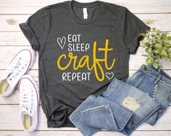Eat Sleep Craft Repeat Shirt, Craft Shirt, Crafting lover Gift, Crafter Shirt, Craft Room tshirt, Love To Craft t-shirt, Crafting Shirt
