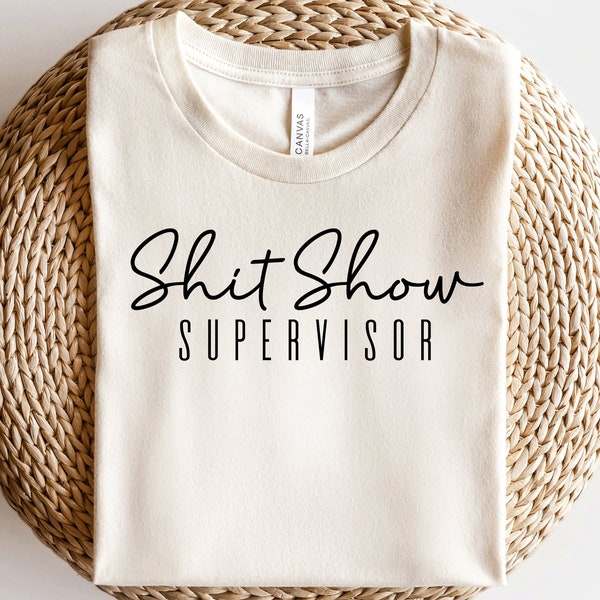 Shit Show Supervisor Shirt, Funny Mom Shirt, Sarcastic Shirts, Mom Gift, Mom Shirt, Mother Day Shirt, Funny Woman Shirt Soft Cream / GBD1847