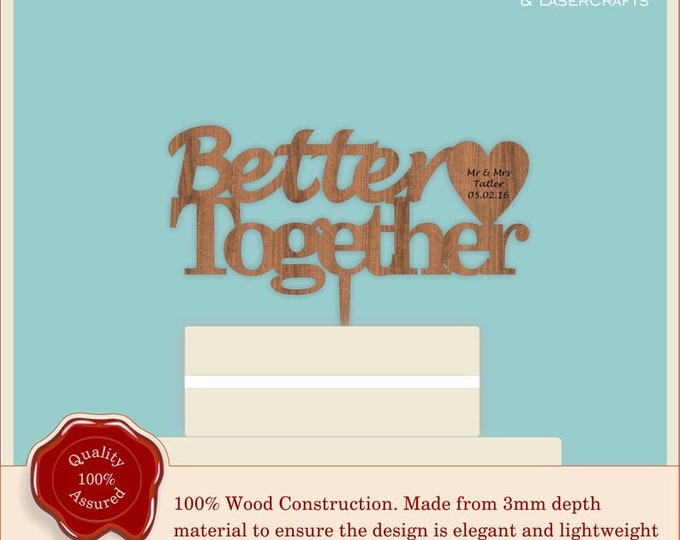 Better Together - Wooden Cake Topper, Weddings, Engagement, Anniversary