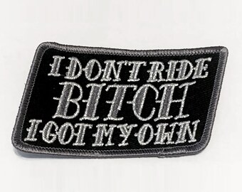 I DON&#39;T RIDE BITCH Embroidered Jacket Patch