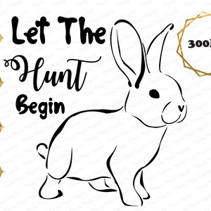 Let The Hunt Begin With Bunny Easter Design, svg download, Printable, Cut File For Your Easter Projects
