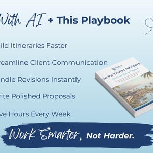 May include: A book titled "AI for Travel Advisors" with a tropical landscape cover. Text includes "With AI + This Playbook" and bullet points: Build Itineraries Faster, Streamline Client Communication, Handle Revisions Instantly, Write Polished Proposals, and Save Hours Every Week. The tagline reads "Work Smarter, Not Harder."