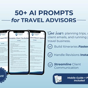 May include: Image features three smartphones displaying travel advisor prompts. Text reads "50+ AI PROMPTS for TRAVEL ADVISORS." Additional text highlights features like faster itinerary building and streamlined client communication. A bonus badge and mobile guide are also included.