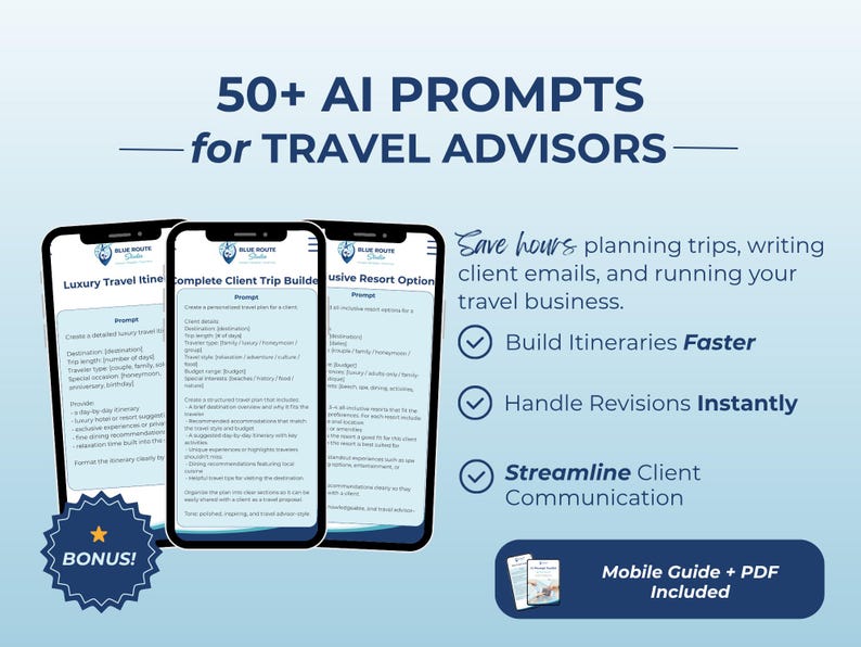May include: Image features three smartphones displaying travel advisor prompts. Text reads "50+ AI PROMPTS for TRAVEL ADVISORS." Additional text highlights features like faster itinerary building and streamlined client communication. A bonus badge and mobile guide are also included.
