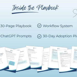 May include: Image of a playbook titled "Inside the Playbook" with a blue and white design. The playbook includes a 30-page guide, workflow system, ChatGPT prompts, and a 30-day adoption plan. Several pages are visible below the title.