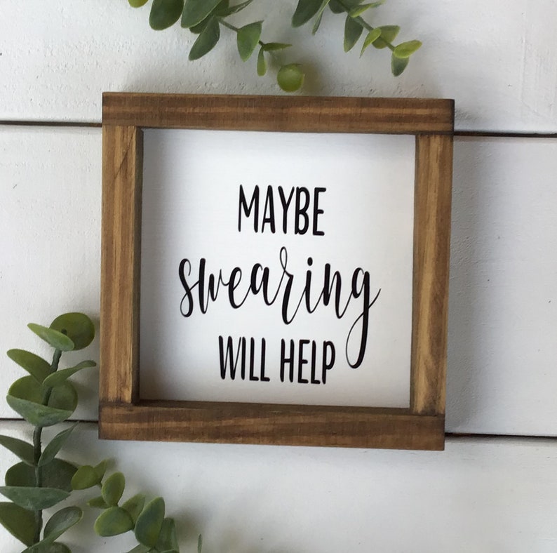 Maybe Swearing Will Help | Wood Sign | Cussing | Funny Farmhouse | Home ...