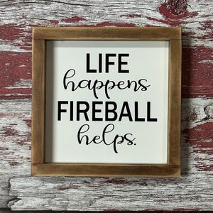Life Happens, Fireball Helps Wood Sign Funny Drinking Farmhouse Home Decor bild 2