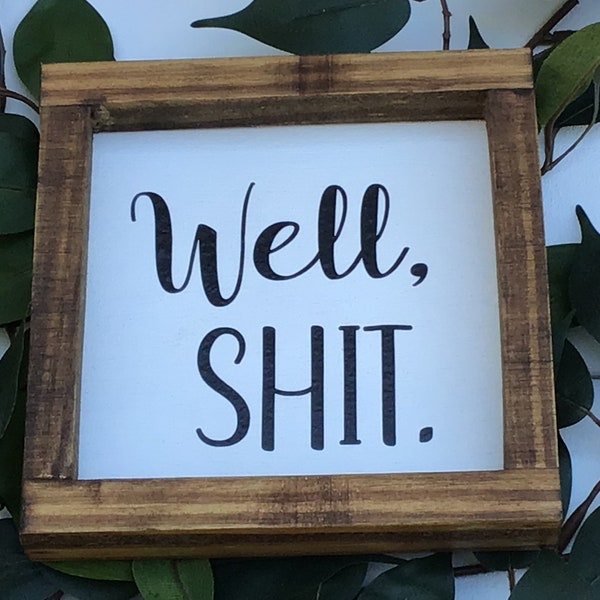 Well Shit Wood Sign Funny Farmhouse Fall Home Decor Bathroom