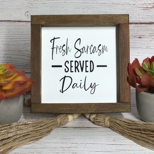 Fresh sarcasm served daily Wood Sign / Funny Farmhouse Home Decor / kitchen decor