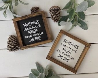 Sometimes I have to tell myself it’s not worth the jail time | Wood Sign | Marriage | Funny Farmhouse | Home Decor | Gift |