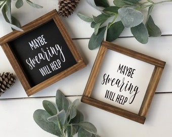 Maybe swearing will help | Wood Sign | Cussing | Funny Farmhouse | Home Decor | Gift | office decor