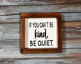 Be Kind or Be Quiet Wood Sign Funny Farmhouse Home Decor
