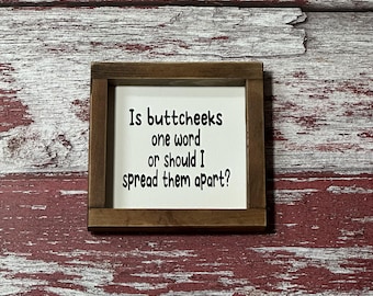 Funny Bathroom Wood Sign: Buttcheeks One Word? - Farmhouse Decor
