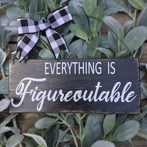 Everything is figureoutable Sign - Handmade Sign - Wooden Rustic Sign - Wood Sign - Farmhouse sign