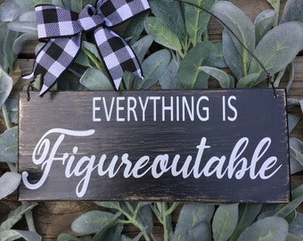 Everything is figureoutable Sign - Handmade Sign - Wooden Rustic Sign - Wood Sign - Farmhouse sign