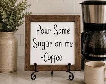 Pour Some Sugar On Me Coffee Sign | Funny Coffee Bar Decor | Farmhouse Coffee Station Sign | Rustic Kitchen Counter Sign | Coffee Lover Gift
