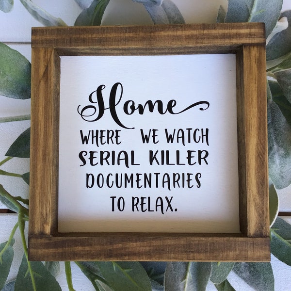 Home Where we watch serial killer documentaries to relax Wood Sign Funny Farmhouse Home Decor