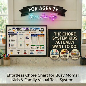 May include: Two framed chore charts. One is a "Family Task Tycoon" chart with daily and weekly tasks. The other says "The Chore System Kids Actually Want to Do!" with "Gamify Chores" and "Level Up" options. The text "For Ages 7+" is above.