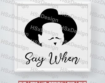 Dxf Eps Svg Say When Doc Holliday Tombstone Inspired Digital Art Digital Files Cut Files Cameo Cricut Png HSxDesign