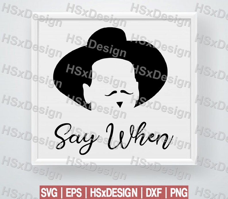 Dxf Eps Svg Say When Doc Holliday Tombstone Inspired Digital Art Digital Files Cut Files Cameo Cricut Png HSxDesign