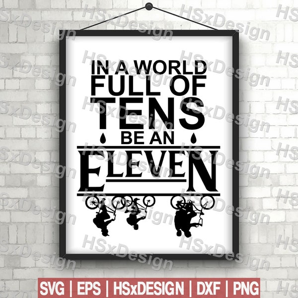 In a World Full Of Tens Be An Eleven Inspired Art. Digital Files Cut Files Cameo Cricut. Svg | Eps | Dxf | Png HSxDesign