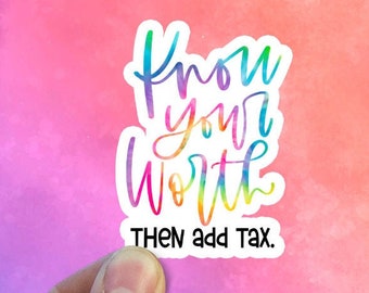 Know Your Worth Then Add Tax Sticker, Know Your Worth Sticker, Motivational Sticker, Inspirational Sticker, Water Bottle Sticker,