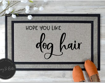 Hope You Like Dog Hair Doormat, Hope You Like Dogs Doormat, Dog Doormat, Dog Mom Gift, Dog Lover Gift, Housewarming Gift,