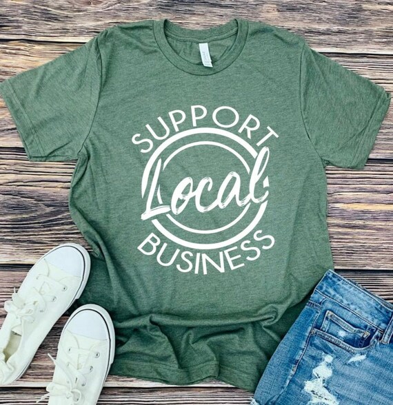 T-shirt Support Local Businesses 