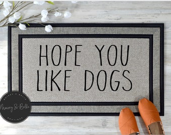 Hope You Like Dogs Doormat, Hope You Like Dogs, Doormat, Dog Doormat, Dog Mom Gift, Dog Lover Gift, Dog Doormat, Custom Doormat